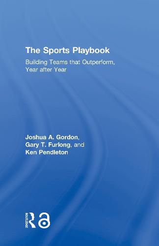 The Sports Playbook: Building Teams that Outperform, Year after Year