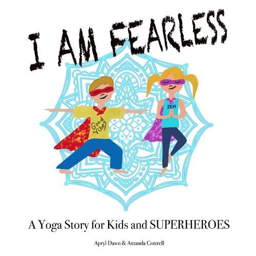 Cover image for I am Fearless: A Yoga Story for Kids and Superheroes