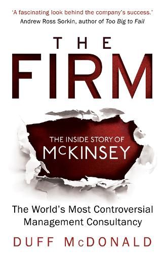 Cover image for The Firm: The Inside Story of McKinsey, The World's Most Controversial Management Consultancy