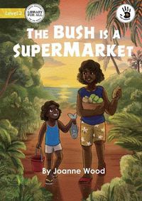 Cover image for The Bush is a Supermarket