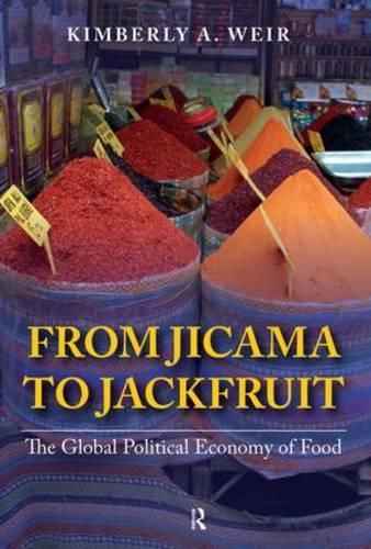 Cover image for From Jicama to Jackfruit: The Global Political Economy of Food