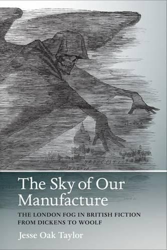 Cover image for Sky of Our Manufacture: The London Fog in British Fiction from Dickens to Woolf