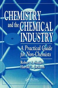 Cover image for Chemistry and the Chemical Industry: A Practical Guide for Non-Chemists