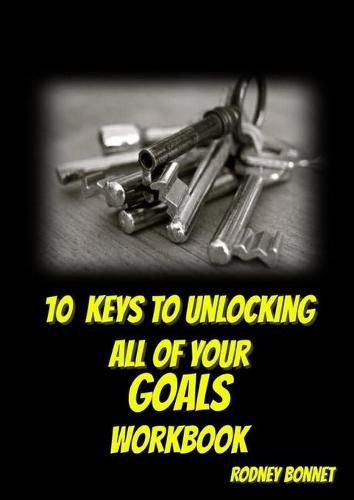 Cover image for 10 Keys to Unlocking All of Your Goals - Workbook