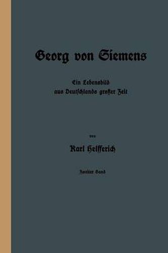 Cover image for Georg Von Siemens: Ein Lebensbild Aus Deutschlands Grosser Zeit