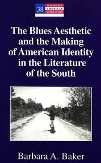 Cover image for The Blues Aesthetic and the Making of American Identity in the Literature of the South