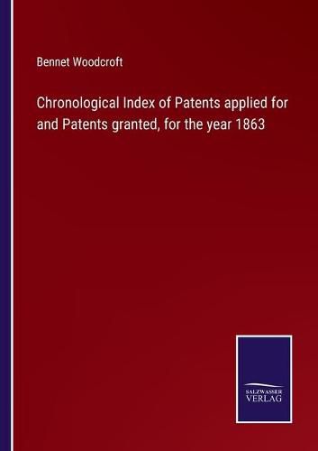 Cover image for Chronological Index of Patents applied for and Patents granted, for the year 1863