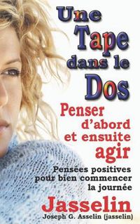 Cover image for Une Tape Dans Le DOS: Penser D'abord et ensuite, agir