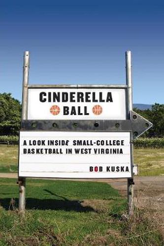 Cover image for Cinderella Ball: A Look Inside Small-College Basketball in West Virginia