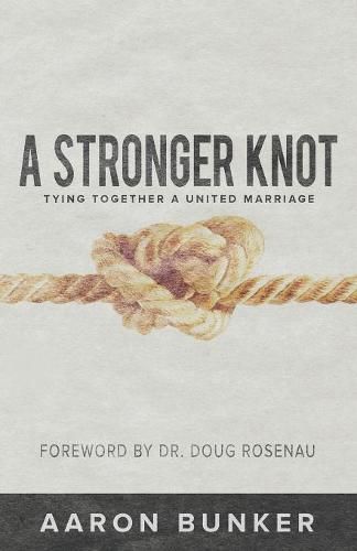 Cover image for A Stronger Knot: Tying Together a United Marriage