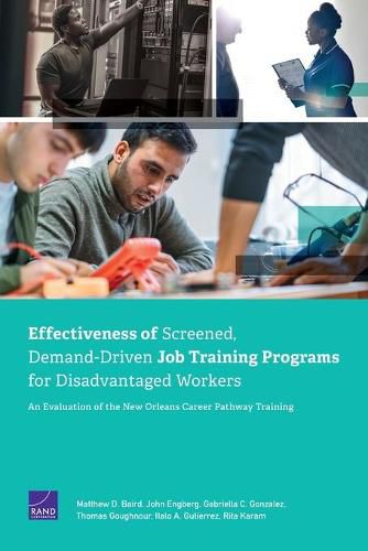 Cover image for Effectiveness of Screened, Demand-Driven Job Training Programs for Disadvantaged Workers: An Evaluation of the New Orleans Career Pathway Training