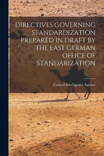 Cover image for Directives Governing Standardization Prepared in Draft by the East German Office of Standarization