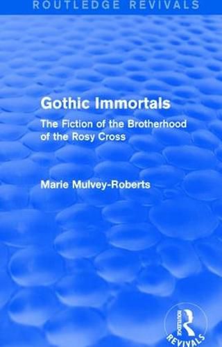 Cover image for Gothic Immortals (Routledge Revivals): The Fiction of the Brotherhood of the Rosy Cross