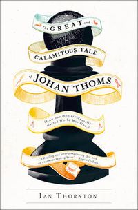 Cover image for The Great and Calamitous Tale of Johan Thoms