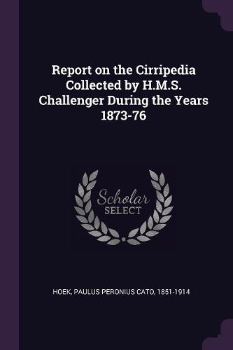 Cover image for Report on the Cirripedia Collected by H.M.S. Challenger During the Years 1873-76