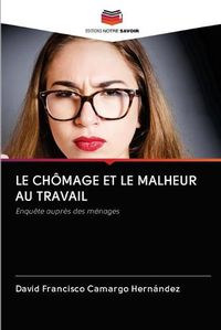 Cover image for Le Chomage Et Le Malheur Au Travail
