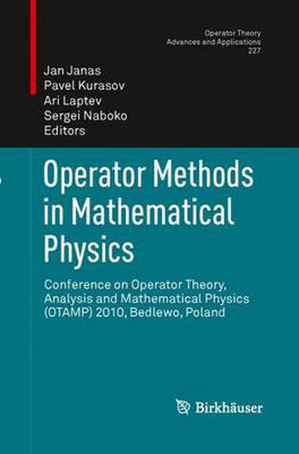 Cover image for Operator Methods in Mathematical Physics: Conference on Operator Theory, Analysis and Mathematical Physics (OTAMP) 2010, Bedlewo, Poland