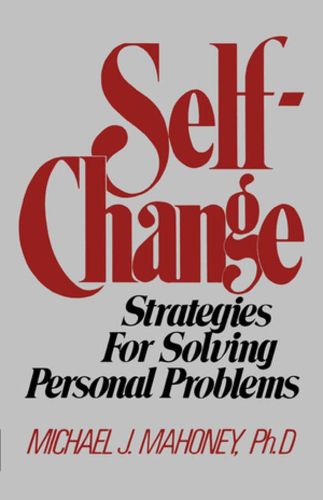 Cover image for Self Change: Strategies for Solving Personal Problems