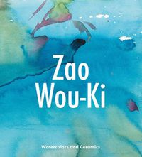 Cover image for Zao Wou-KI: Watercolors and Ceramics