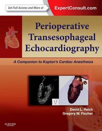 Cover image for Perioperative Transesophageal Echocardiography: A Companion to Kaplan's Cardiac Anesthesia (Expert Consult: Online and Print)