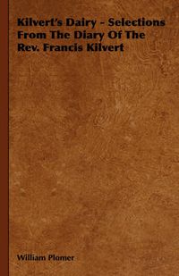 Cover image for Kilvert's Dairy - Selections from the Diary of the REV. Francis Kilvert