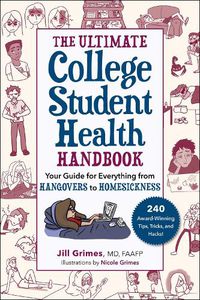 Cover image for The Ultimate College Student Health Handbook: Your Guide for Everything from Hangovers to Homesickness