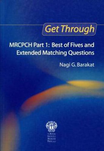 Cover image for Get Through MRCPCH Part 1: Best of Fives and Extended Matching Questions: MRCPCH Part I: BOFs and EMQs