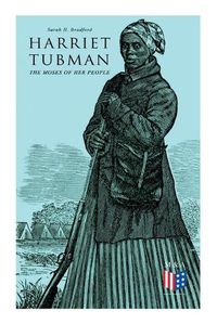 Cover image for Harriet Tubman, The Moses of Her People: The Life and Work of Harriet Tubman