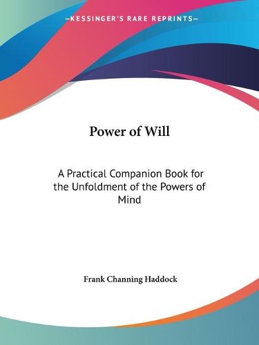 Cover image for Power of Will: A Practical Companion Book for the Unfoldment of the Powers of Mind (1907)