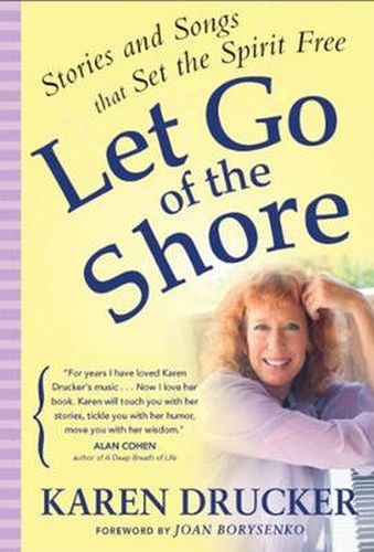 Cover image for Let Go of the Shore: Stories and Songs That Set the Spirit Free