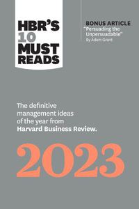 Cover image for HBR's 10 Must Reads 2023: The Definitive Management Ideas of the Year from Harvard Business Review