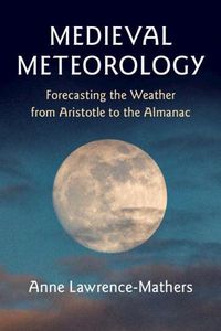 Cover image for Medieval Meteorology: Forecasting the Weather from Aristotle to the Almanac