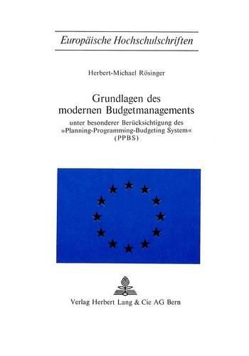 Cover image for Grundlagen Des Modernen Budgetmanagements: Unter Besonderer Beruecksichtigung Des -Planning-Programming-Budgeting System- (Ppbs)