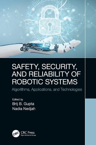 Cover image for Safety, Security, and Reliability of Robotic Systems: Algorithms, Applications, and Technologies