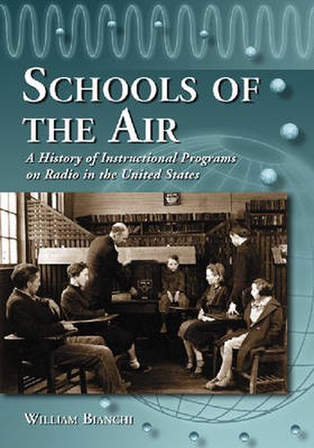 Cover image for Schools of the Air: A History of Instructional Programs on Radio in the United States