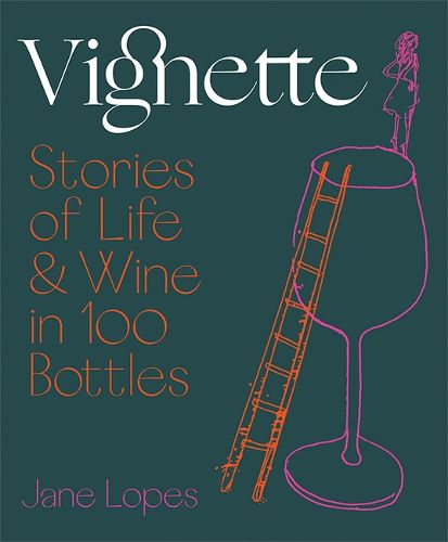 Cover image for Vignette: Stories of Life and Wine in 100 Bottles