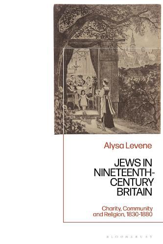 Cover image for Jews in Nineteenth-Century Britain: Charity, Community and Religion, 1830-1880