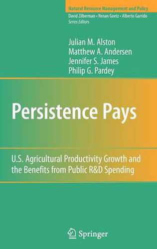 Persistence Pays: U.S. Agricultural Productivity Growth and the Benefits from Public R&D Spending