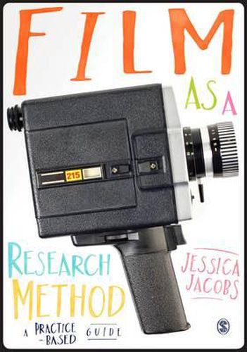 Film as a Research Method: A Practice-Based Guide