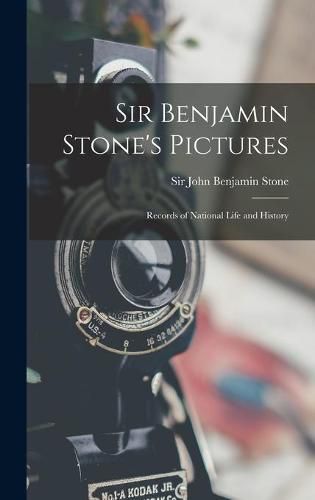 Cover image for Sir Benjamin Stone's Pictures: Records of National Life and History