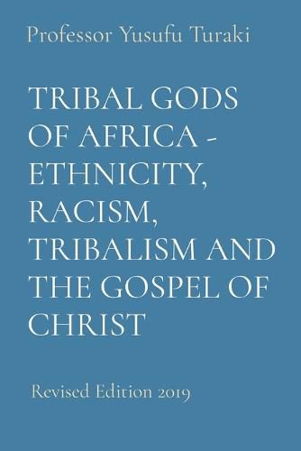 Cover image for Tribal Gods of Africa - Ethnicity, Racism, Tribalism and the Gospel of Christ