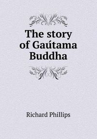 Cover image for The Story of Gau Tama Buddha