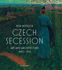 Cover image for Czech Secession: Art and Architecture 1890-1914