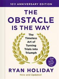 Cover image for The Obstacle is the Way: 10th Anniversary Edition