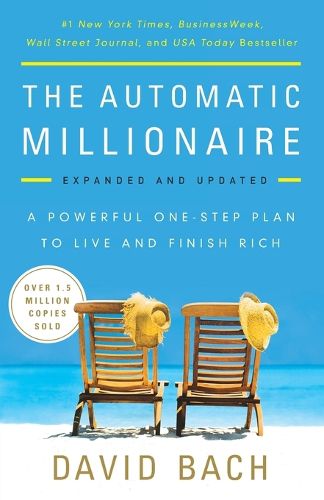 Cover image for The Automatic Millionaire, Expanded and Updated: A Powerful One-Step Plan to Live and Finish Rich