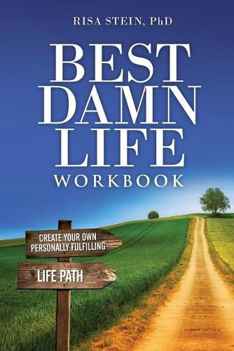 Cover image for Best Damn Life Workbook: Create Your Own Personally Fulfilling Life Path