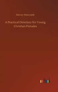 Cover image for A Practical Directory for Young Christian Females