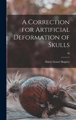 Cover image for A Correction for Artificial Deformation of Skulls; 30