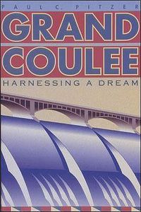 Cover image for Grand Coulee: Harnessing a Dream