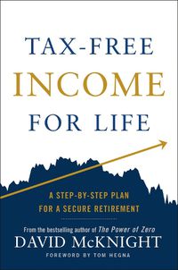 Cover image for Tax-free Income For Life: A Step-by-Step Plan for a Secure Retirement